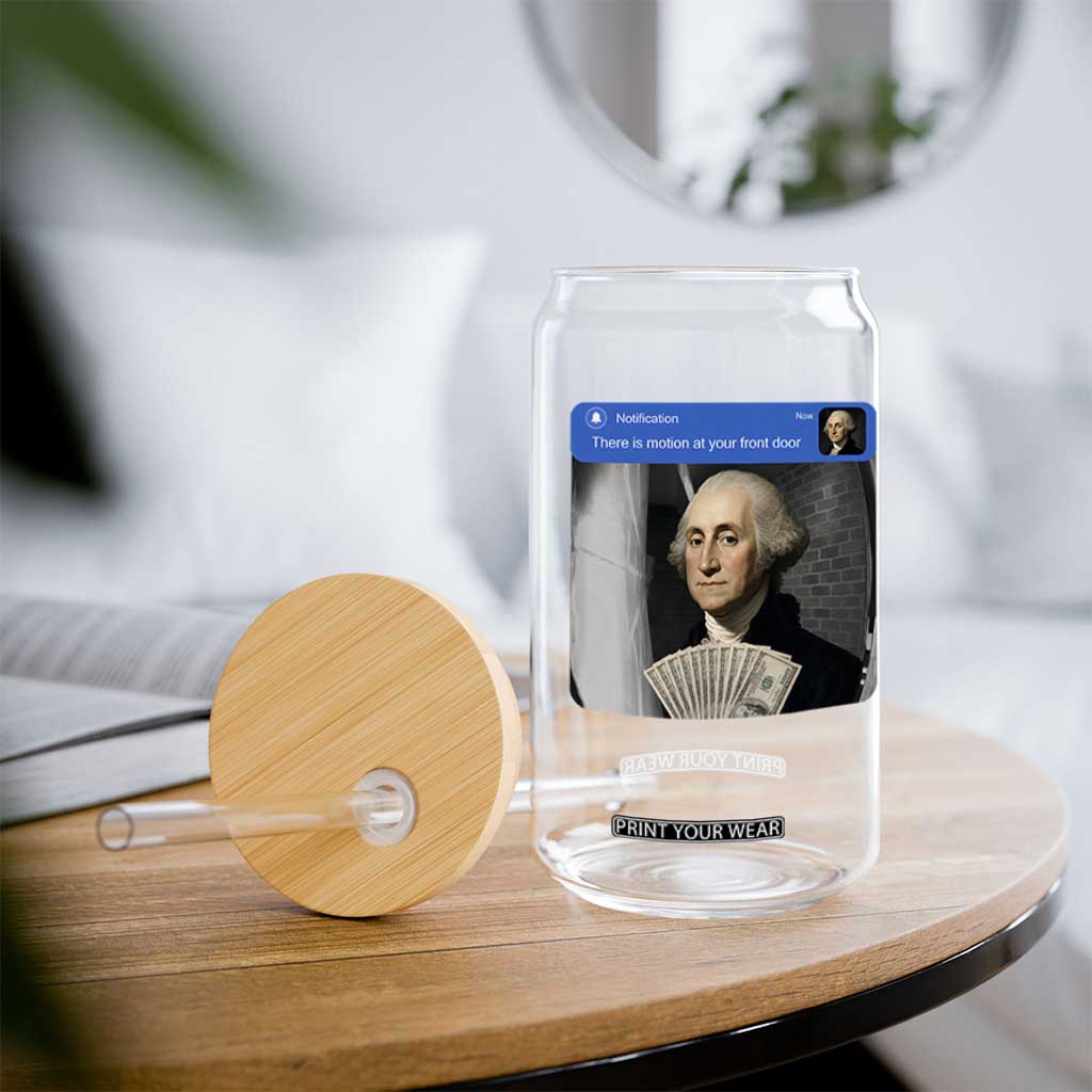 There is Motion At Your Front Door George Washington Meme Glass Can