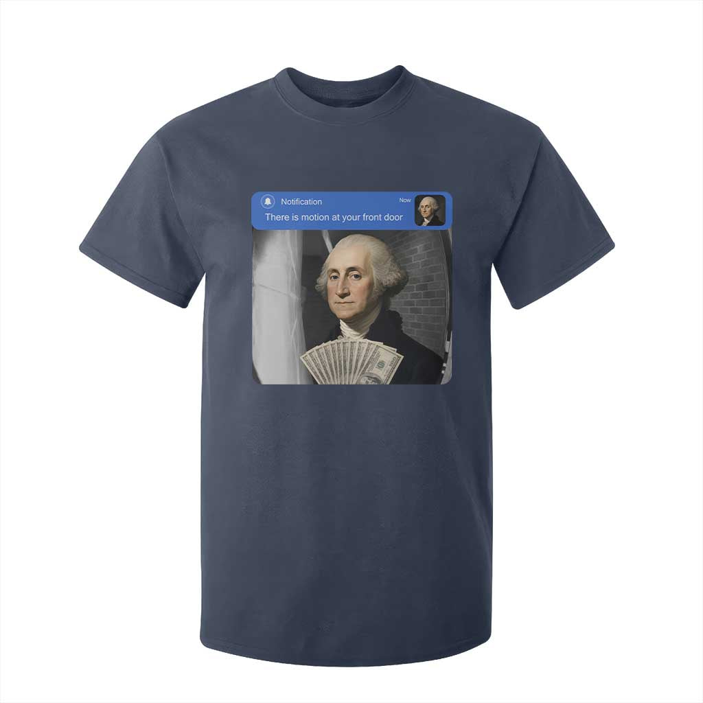 There is Motion At Your Front Door George Washington Meme T Shirt For Kid
