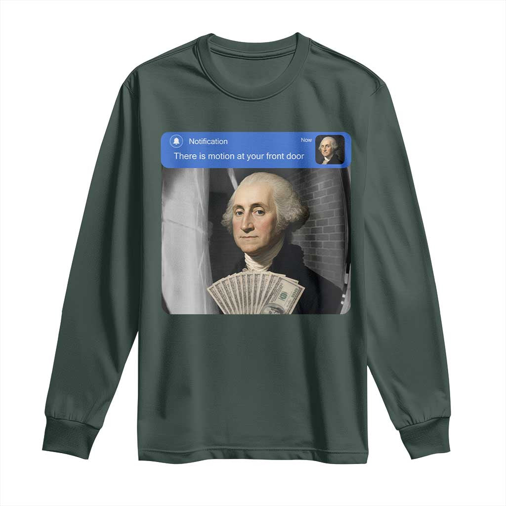 There is Motion At Your Front Door George Washington Meme Long Sleeve Shirt