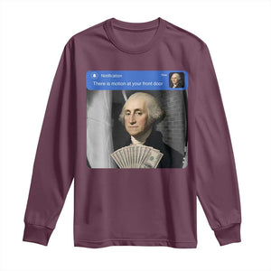 There is Motion At Your Front Door George Washington Meme Long Sleeve Shirt
