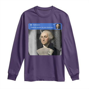 There is Motion At Your Front Door George Washington Meme Long Sleeve Shirt