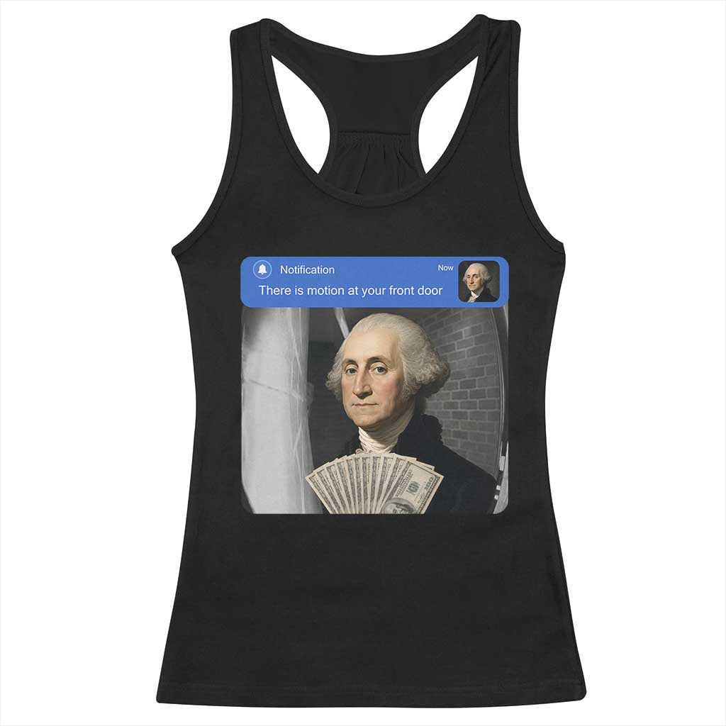 There is Motion At Your Front Door George Washington Meme Racerback Tank Top
