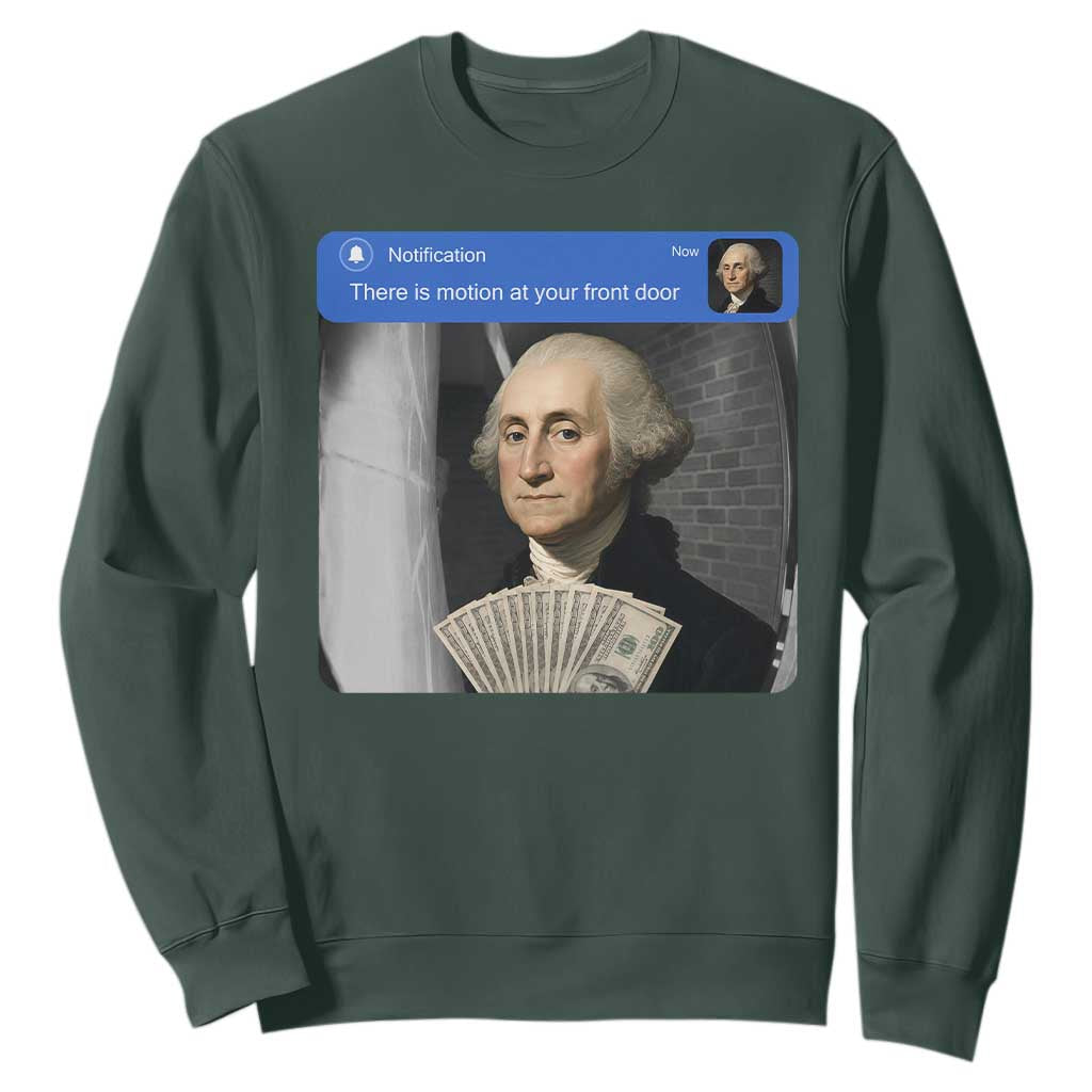 There is Motion At Your Front Door George Washington Meme Sweatshirt