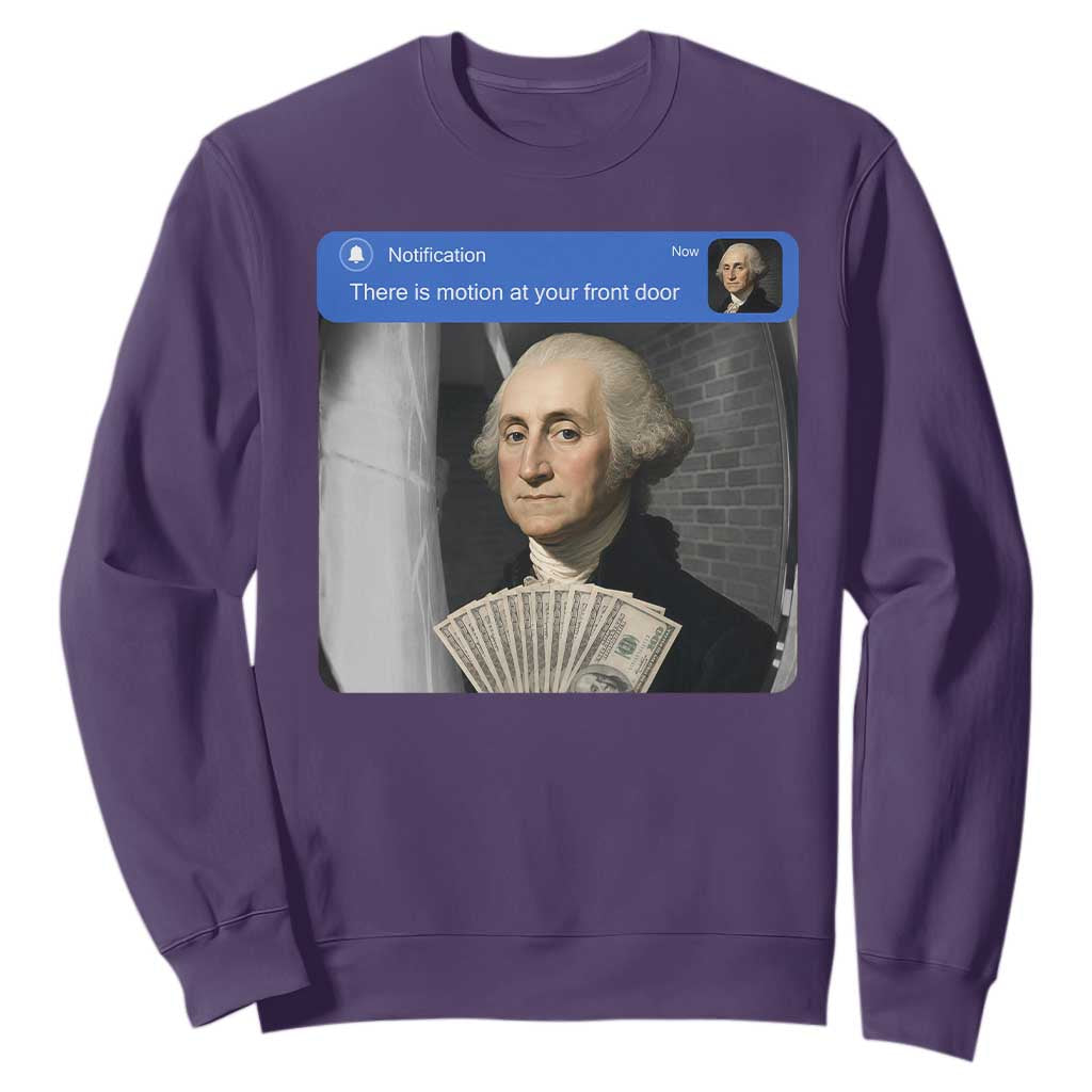 There is Motion At Your Front Door George Washington Meme Sweatshirt