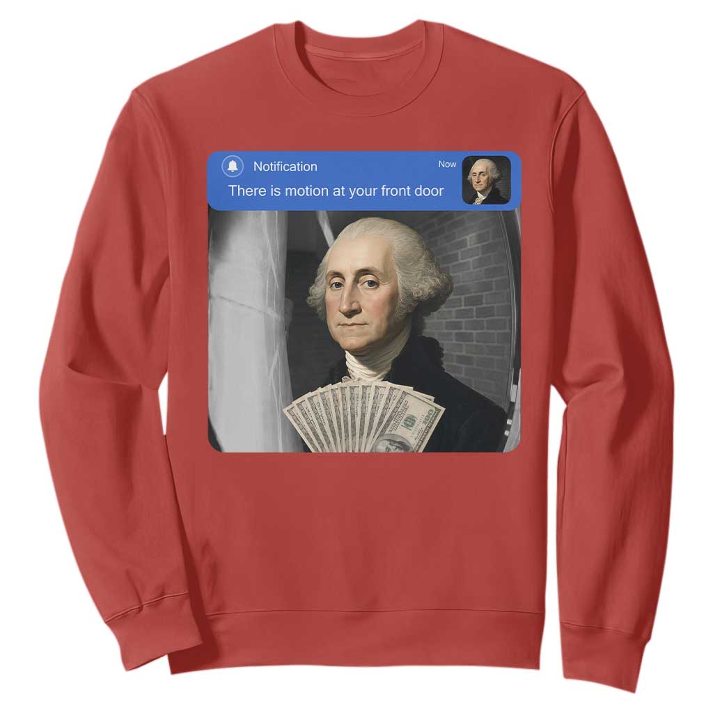 There is Motion At Your Front Door George Washington Meme Sweatshirt