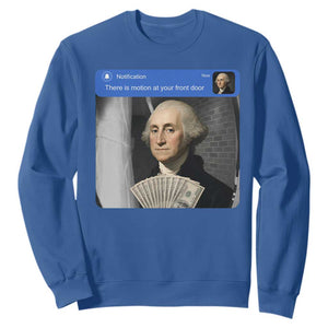 There is Motion At Your Front Door George Washington Meme Sweatshirt