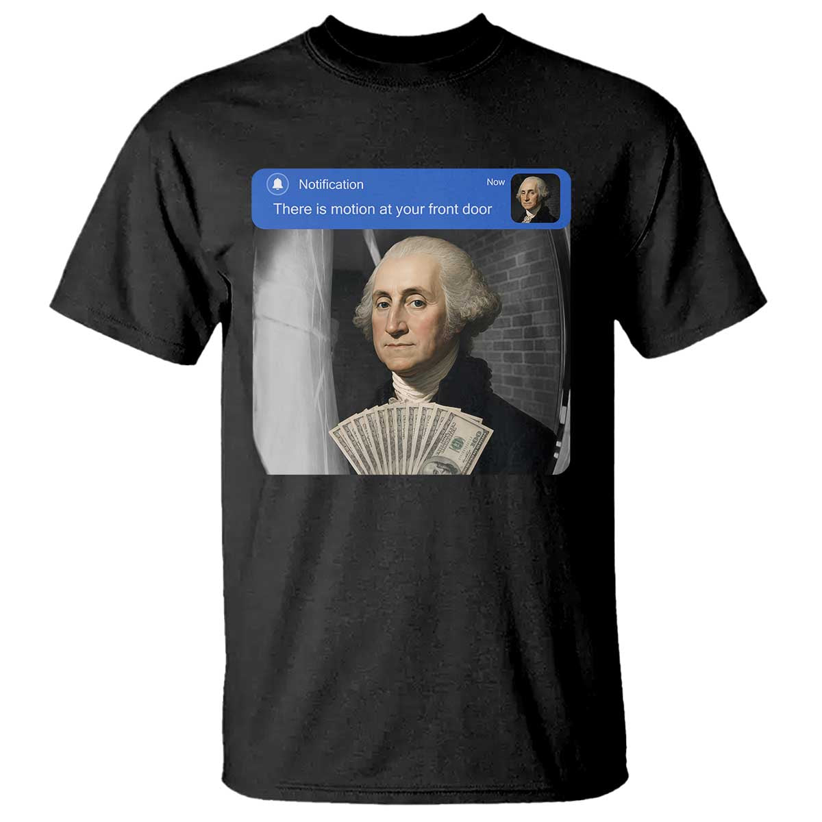 There is Motion At Your Front Door George Washington Meme T Shirt