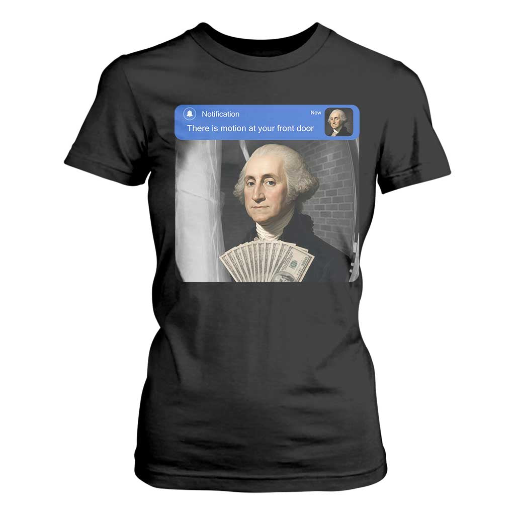 There is Motion At Your Front Door George Washington Meme T Shirt For Women