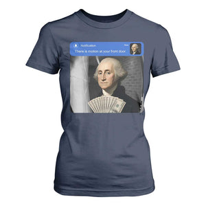 There is Motion At Your Front Door George Washington Meme T Shirt For Women