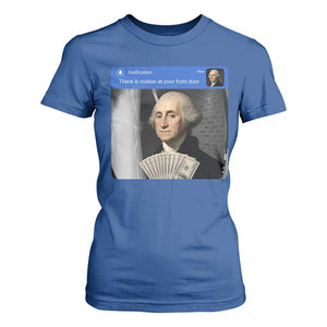 There is Motion At Your Front Door George Washington Meme T Shirt For Women