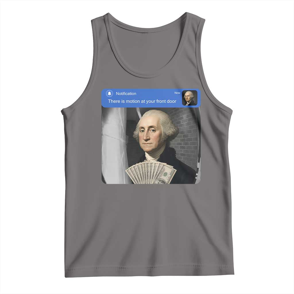 There is Motion At Your Front Door George Washington Meme Tank Top