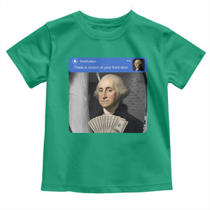 There is Motion At Your Front Door George Washington Meme Toddler T Shirt