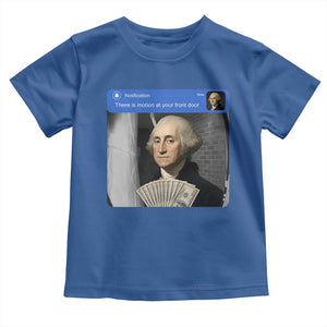 There is Motion At Your Front Door George Washington Meme Toddler T Shirt