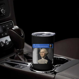 There is Motion At Your Front Door George Washington Meme Tumbler Cup