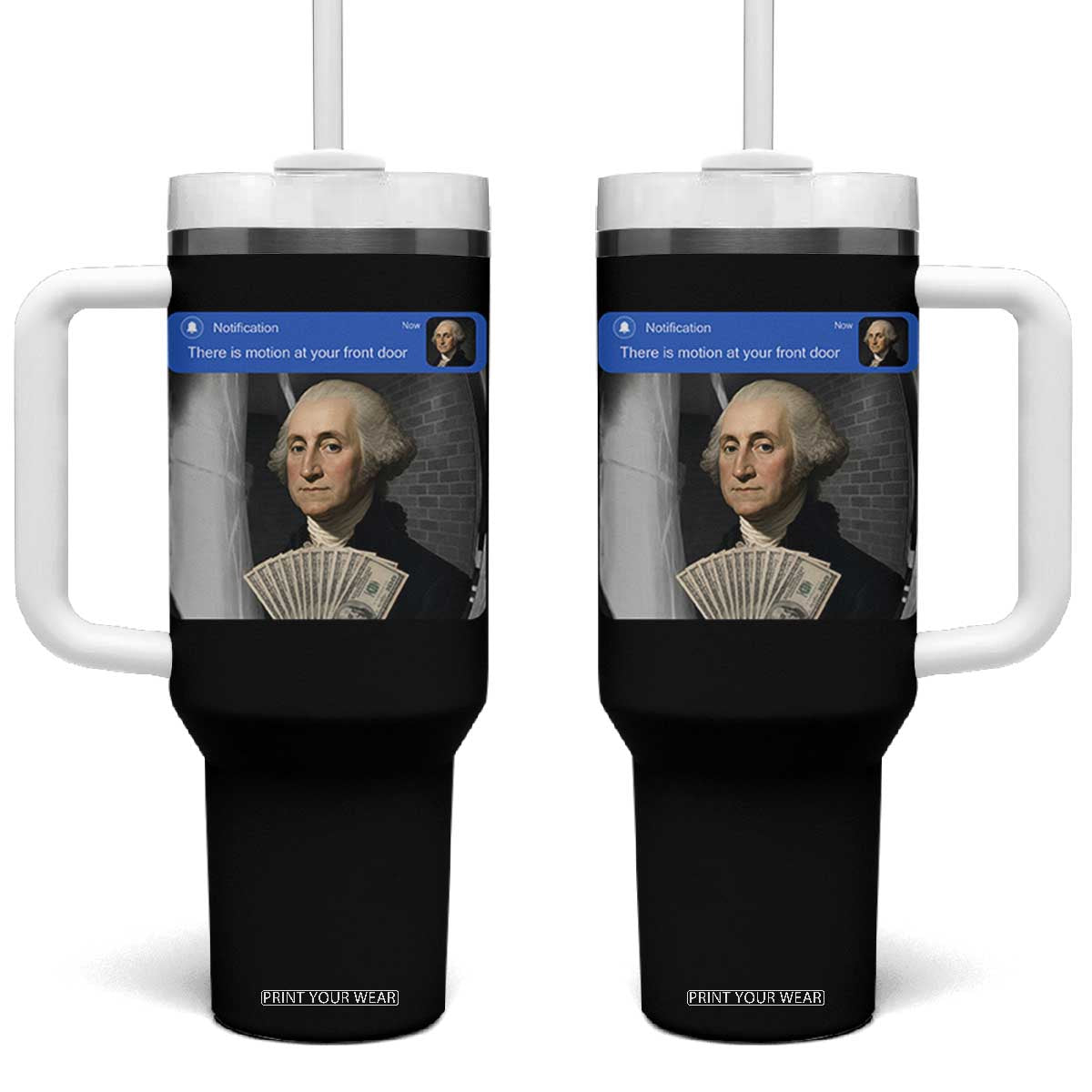 There is Motion At Your Front Door George Washington Meme Tumbler With Handle TS11 One Size: 40 oz Black Print Your Wear