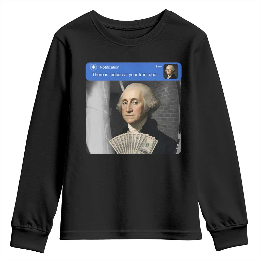There is Motion At Your Front Door George Washington Meme Youth Sweatshirt TS11 Black Print Your Wear