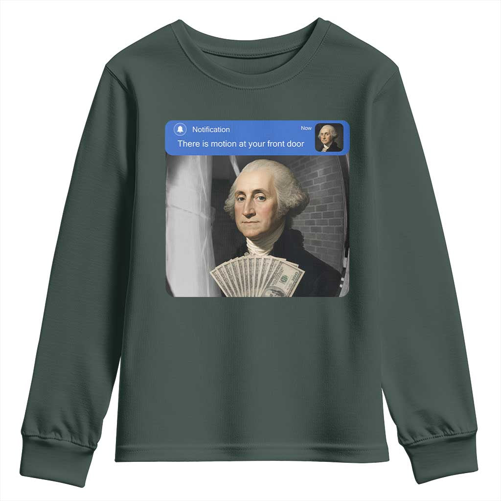 There is Motion At Your Front Door George Washington Meme Youth Sweatshirt