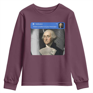There is Motion At Your Front Door George Washington Meme Youth Sweatshirt