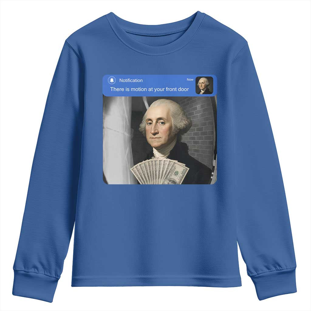 There is Motion At Your Front Door George Washington Meme Youth Sweatshirt