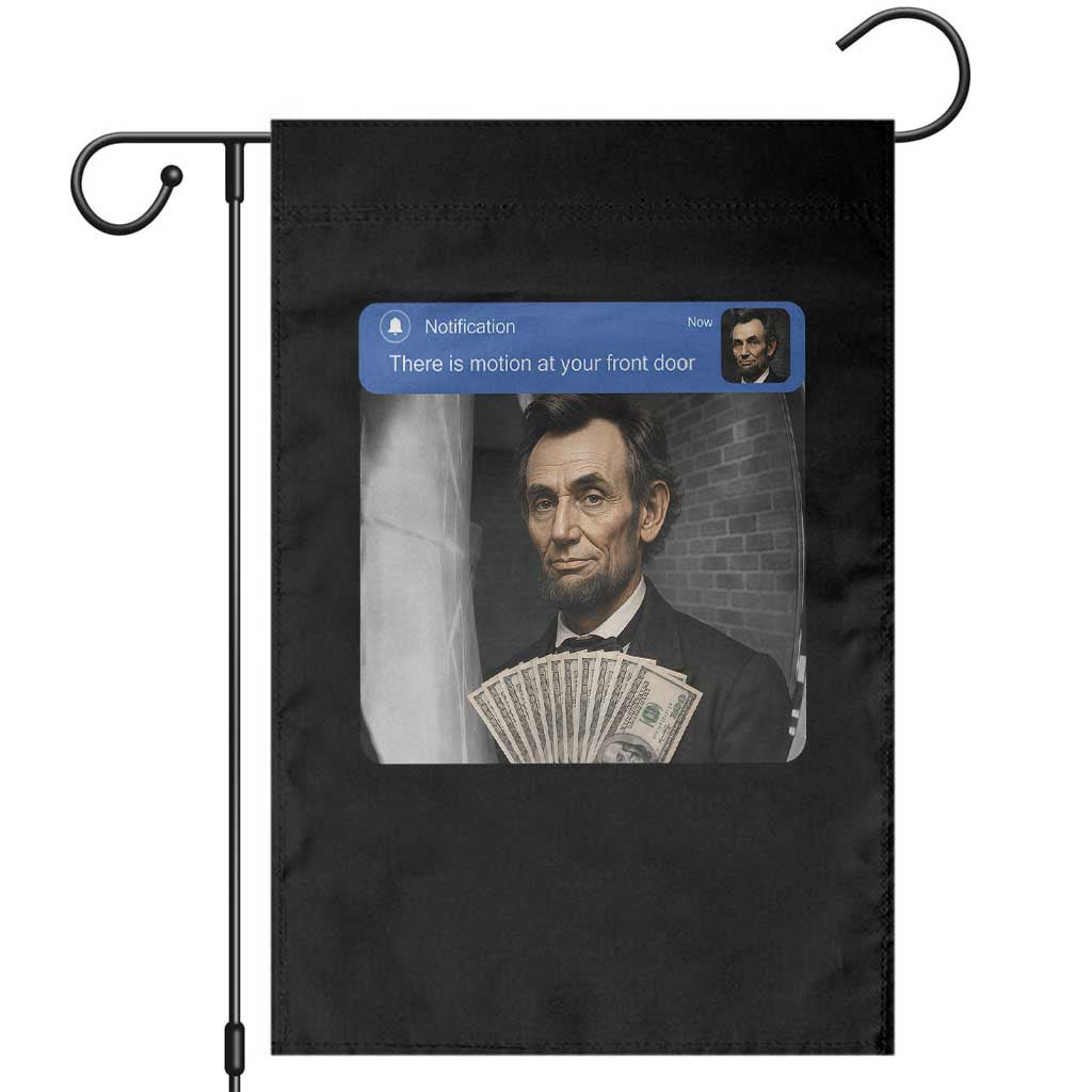 There is Motion At Your Front Door Abraham Lincoln Meme Garden Flag TS11 Black Print Your Wear