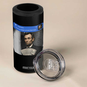 There is Motion At Your Front Door Abraham Lincoln Meme 4 in 1 Can Cooler Tumbler