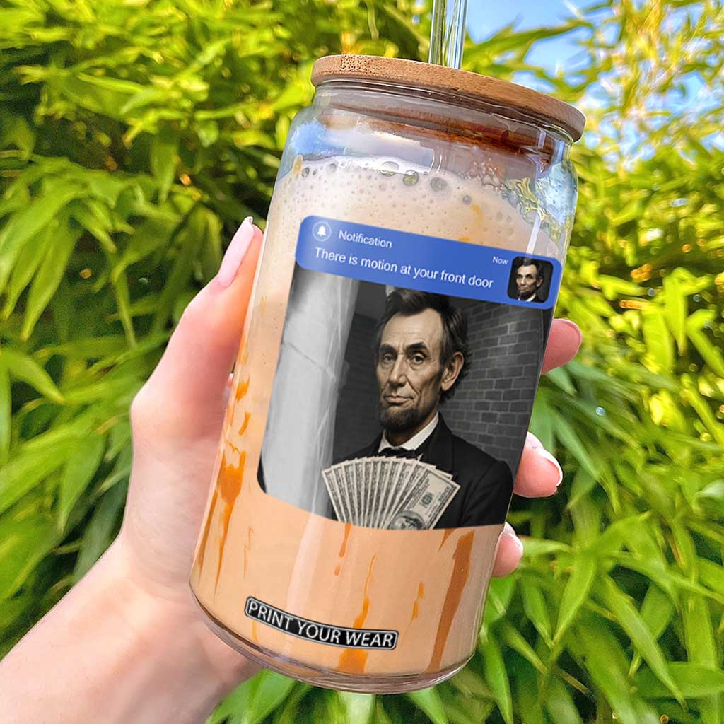 There is Motion At Your Front Door Abraham Lincoln Meme Glass Can