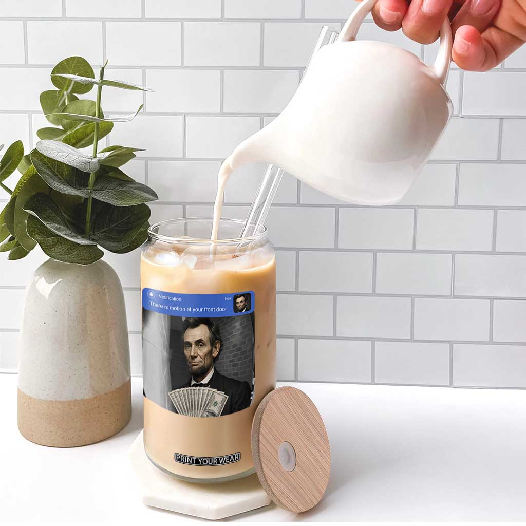There is Motion At Your Front Door Abraham Lincoln Meme Glass Can