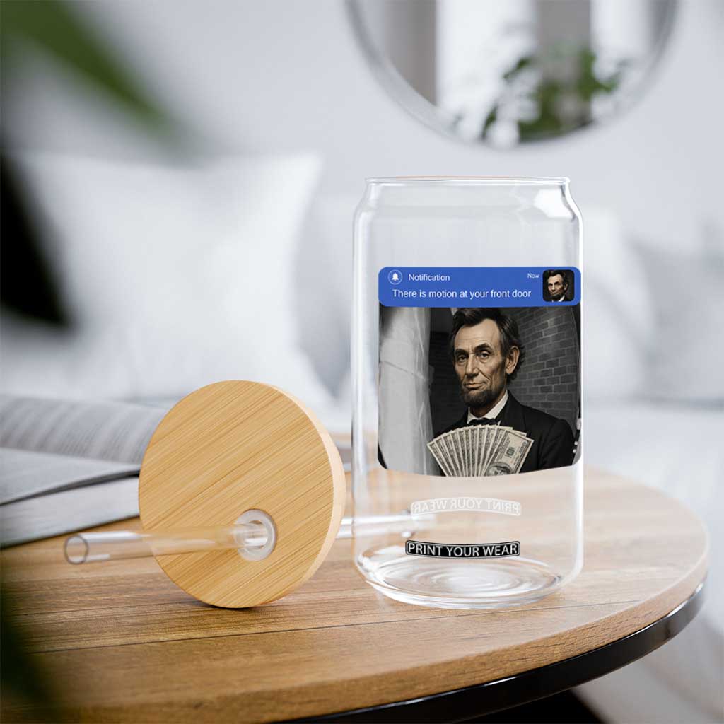 There is Motion At Your Front Door Abraham Lincoln Meme Glass Can