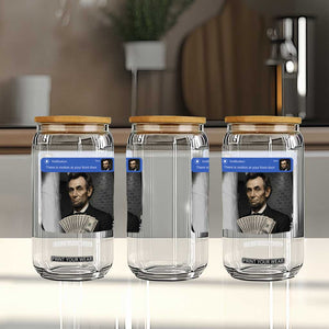 There is Motion At Your Front Door Abraham Lincoln Meme Glass Can