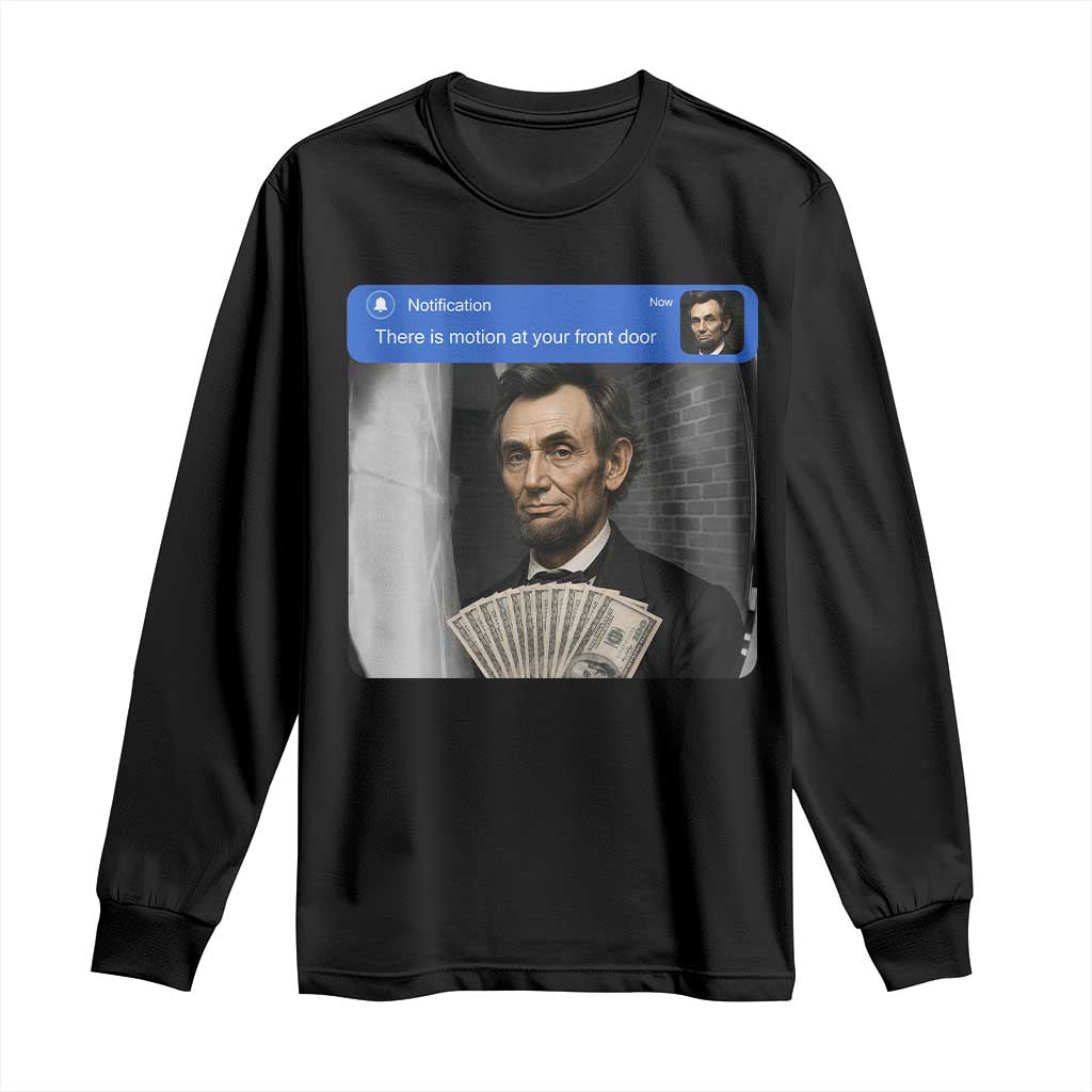 There is Motion At Your Front Door Abraham Lincoln Meme Long Sleeve Shirt
