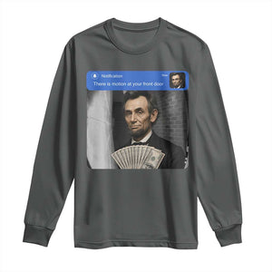 There is Motion At Your Front Door Abraham Lincoln Meme Long Sleeve Shirt