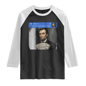 There is Motion At Your Front Door Abraham Lincoln Meme Raglan Shirt