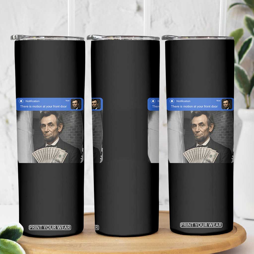 There is Motion At Your Front Door Abraham Lincoln Meme Skinny Tumbler