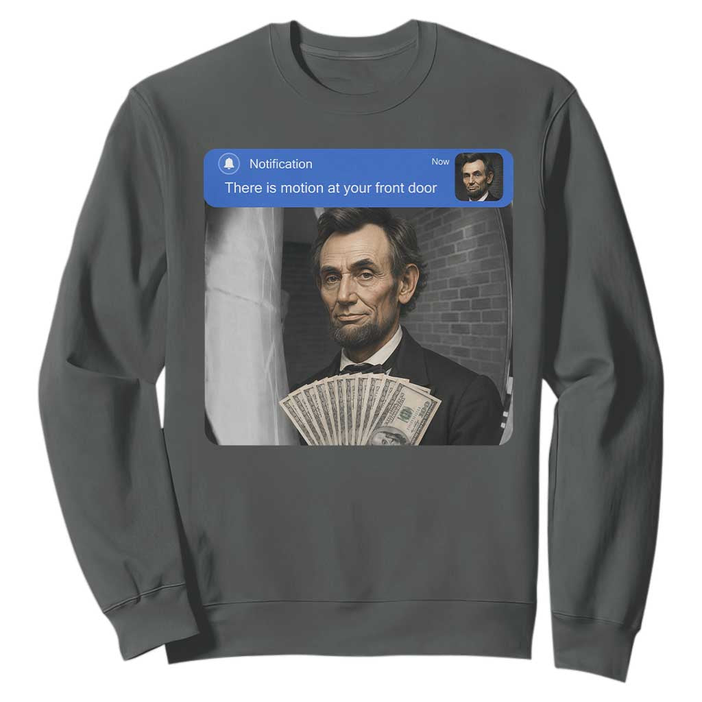 There is Motion At Your Front Door Abraham Lincoln Meme Sweatshirt