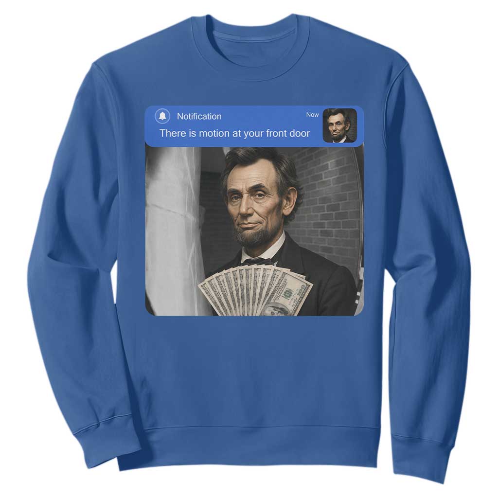 There is Motion At Your Front Door Abraham Lincoln Meme Sweatshirt