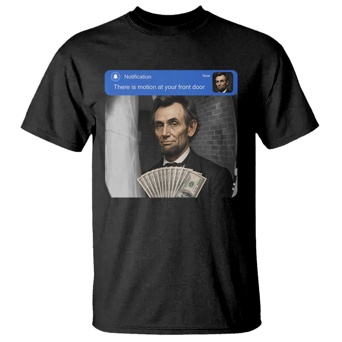 There is Motion At Your Front Door Abraham Lincoln Meme T Shirt TS11 Black Print Your Wear