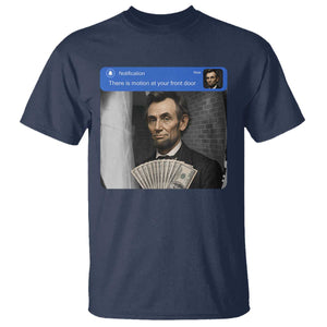 There is Motion At Your Front Door Abraham Lincoln Meme T Shirt
