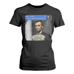 There is Motion At Your Front Door Abraham Lincoln Meme T Shirt For Women