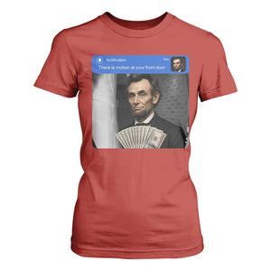 There is Motion At Your Front Door Abraham Lincoln Meme T Shirt For Women