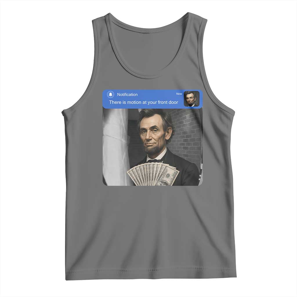 There is Motion At Your Front Door Abraham Lincoln Meme Tank Top