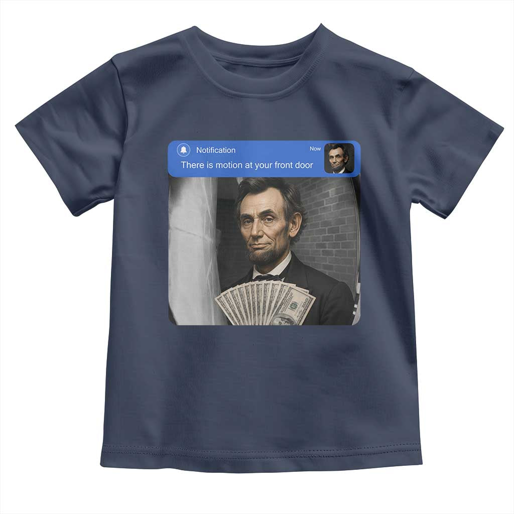 There is Motion At Your Front Door Abraham Lincoln Meme Toddler T Shirt