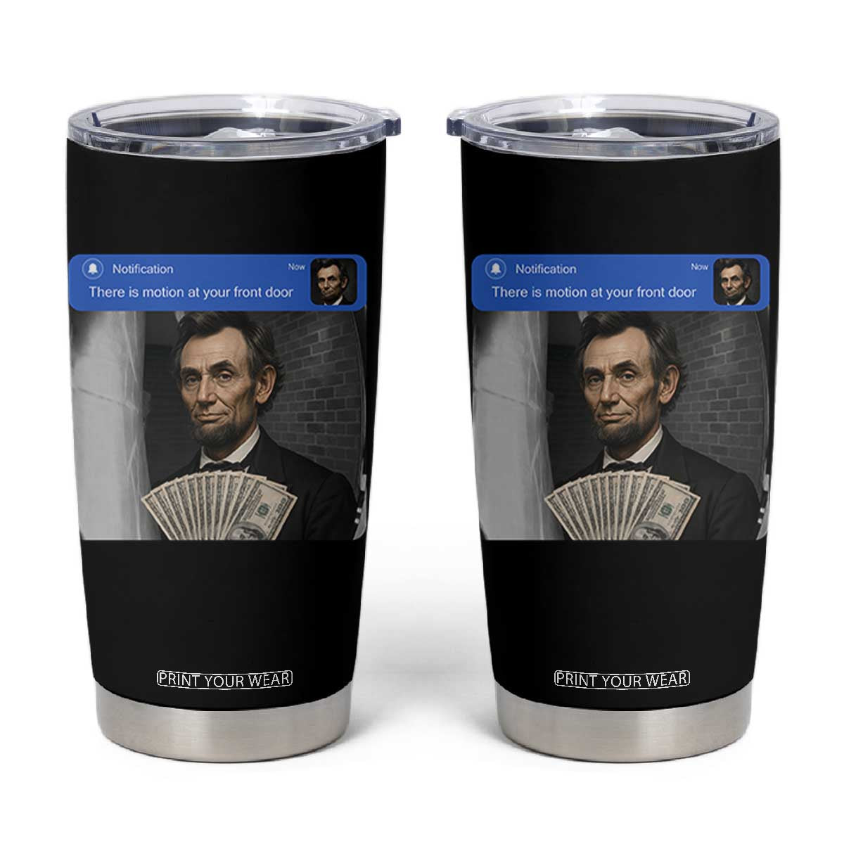 There is Motion At Your Front Door Abraham Lincoln Meme Tumbler Cup TS11 Black Print Your Wear