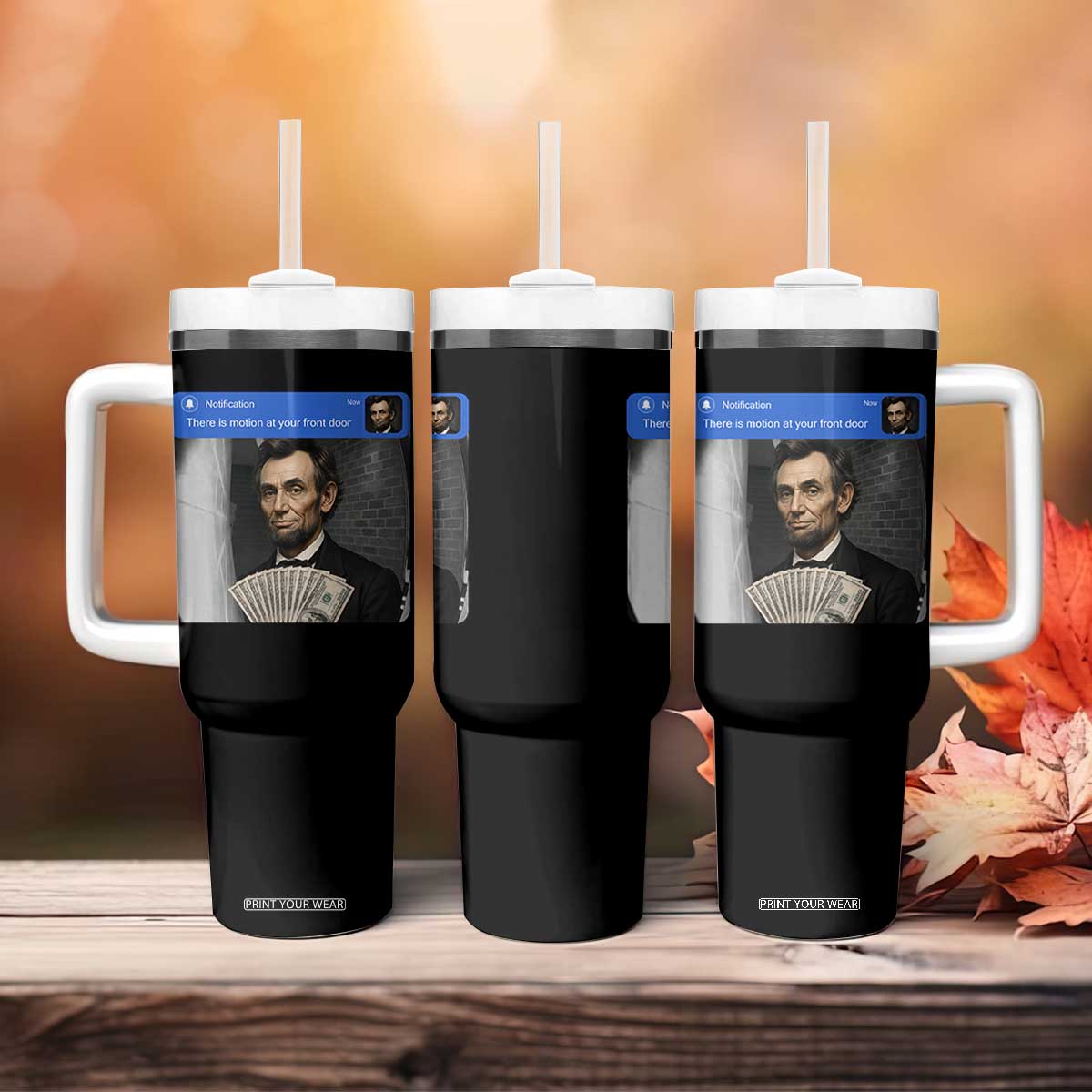 There is Motion At Your Front Door Abraham Lincoln Meme Tumbler With Handle