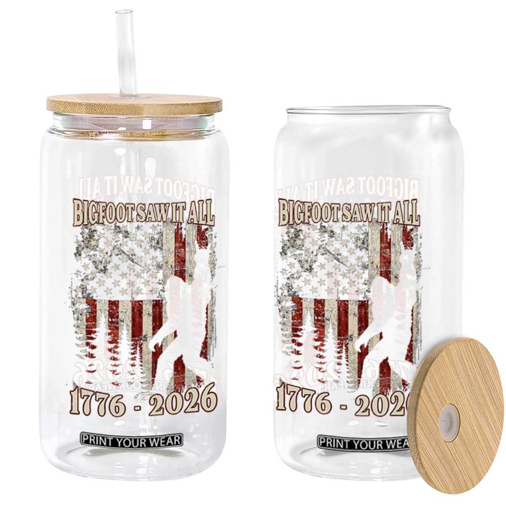 Bigfoot 250th Anniversary USA Glass Can Bigfoot Saw It All 1776 2026 4th of July