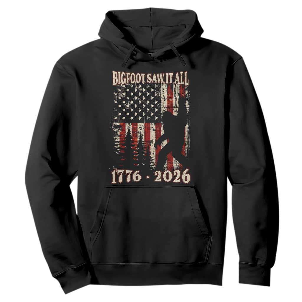 Bigfoot 250th Anniversary USA Hoodie Bigfoot Saw It All 1776 2026 4th of July