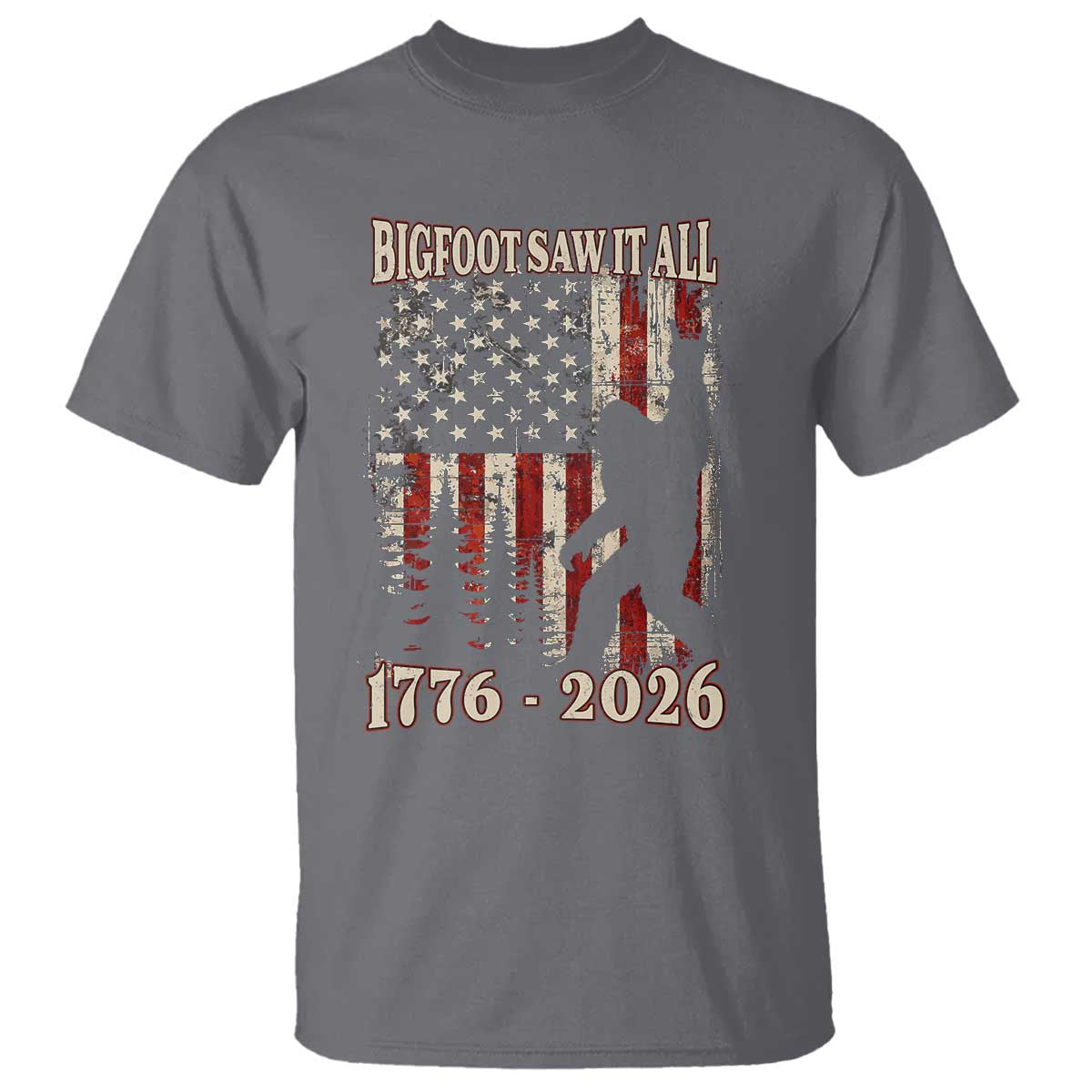 Bigfoot 250th Anniversary USA T Shirt Bigfoot Saw It All 1776 2026 4th of July
