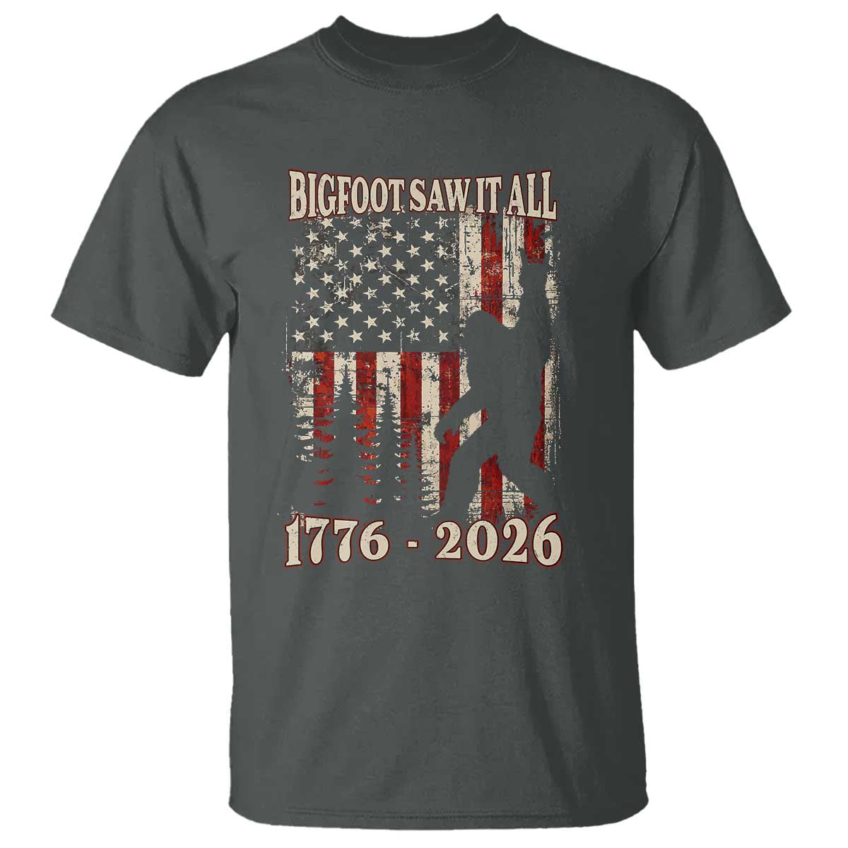 Bigfoot 250th Anniversary USA T Shirt Bigfoot Saw It All 1776 2026 4th of July