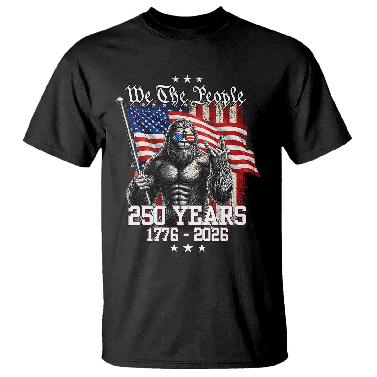 250th Anniversary USA Bigfoot T Shirt Sasquatch 250 Years Independence TS11 Black Print Your Wear