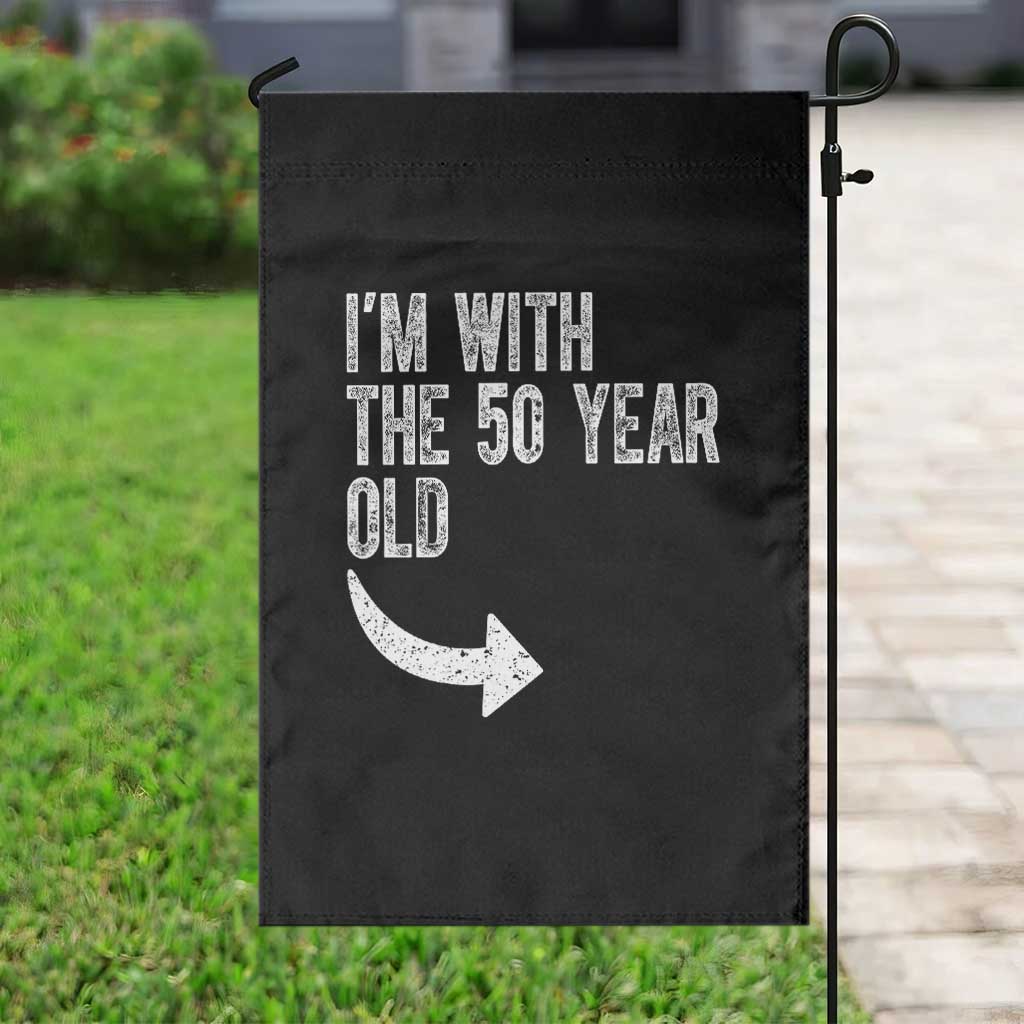 I'm With The 50 Year Old Matching Garden Flag Turning 50 Funny 50th Birthday
