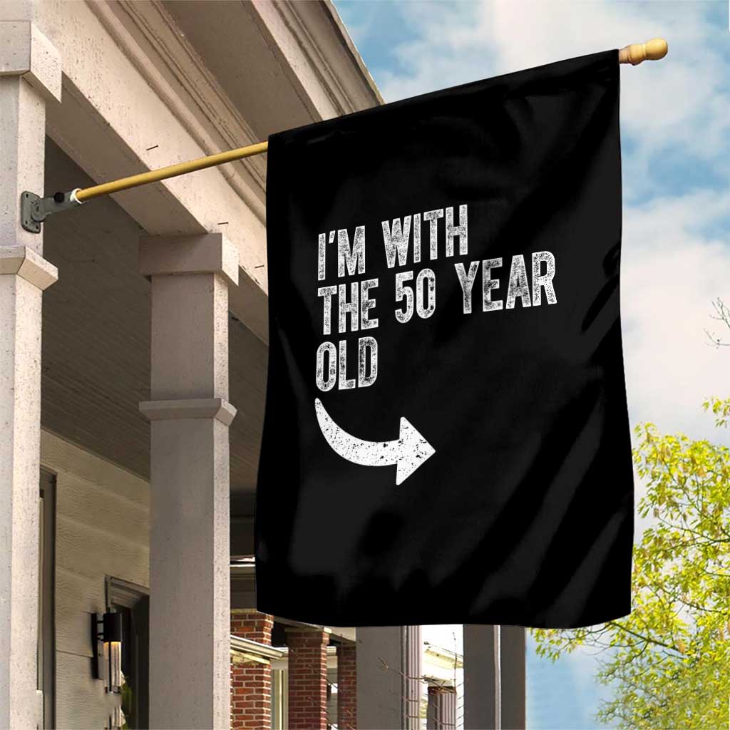 I'm With The 50 Year Old Matching Garden Flag Turning 50 Funny 50th Birthday